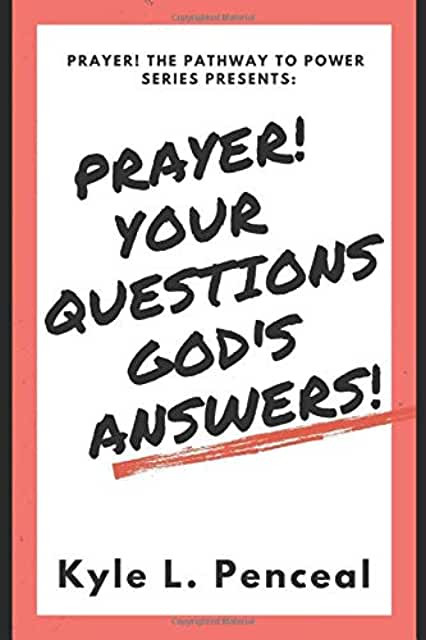 Prayer: Your Questions; God's Answers!